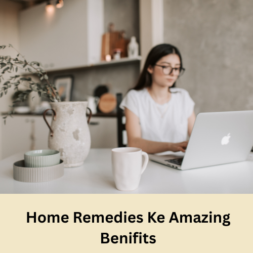 Home amazing benifits
